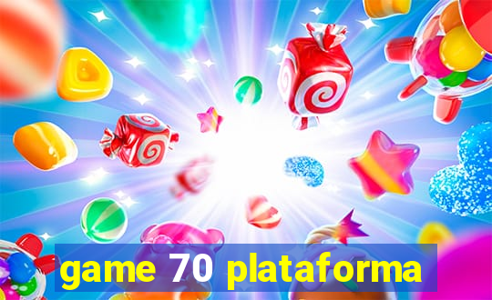 game 70 plataforma